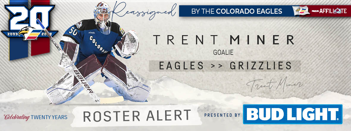 Goaltender Trent Miner Reassigned Grizzlies